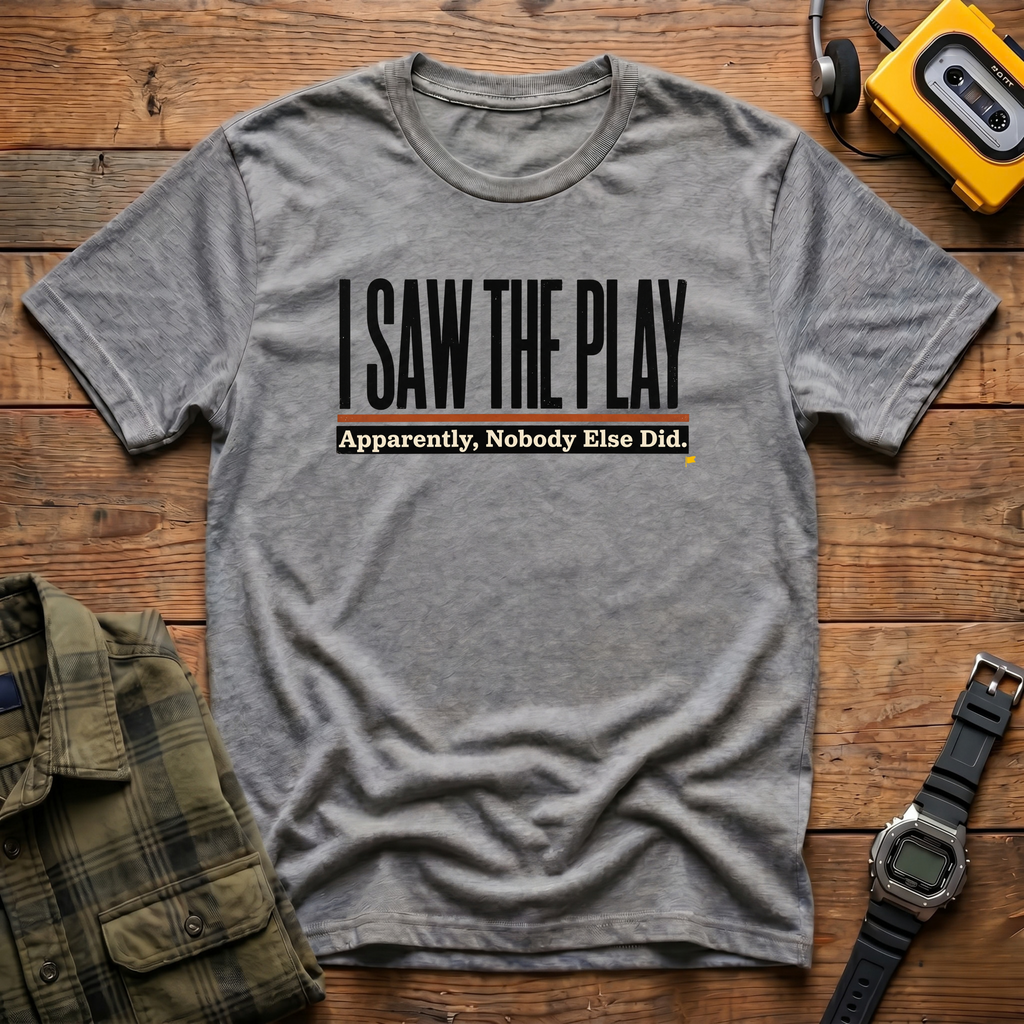 I Saw Play T-Shirt