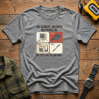 No Remote Boxes T-Shirt
