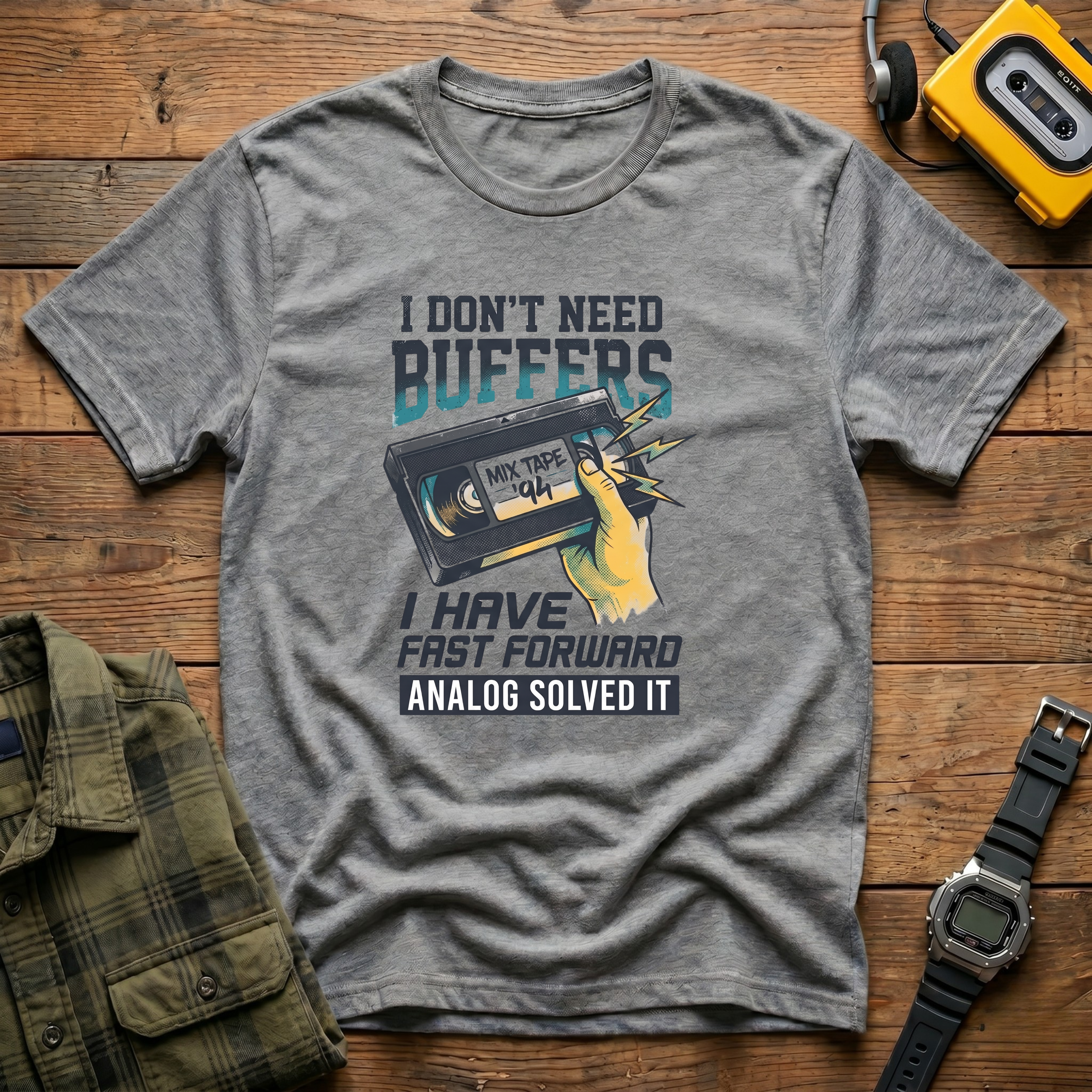 I Don't Need Buffers I Have Fast Forward T-Shirt