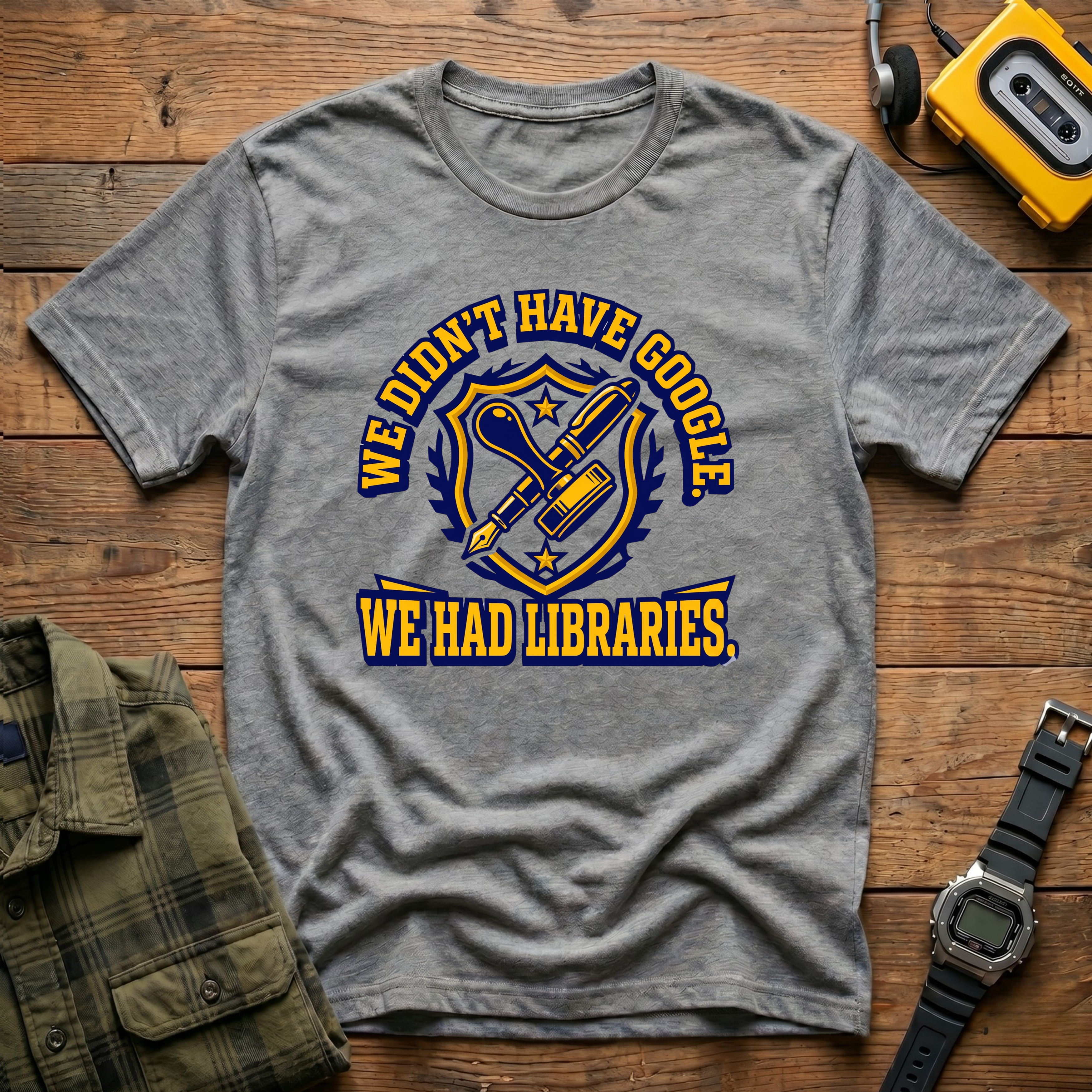 We Didn't Have Google We had Libraries T-Shirt