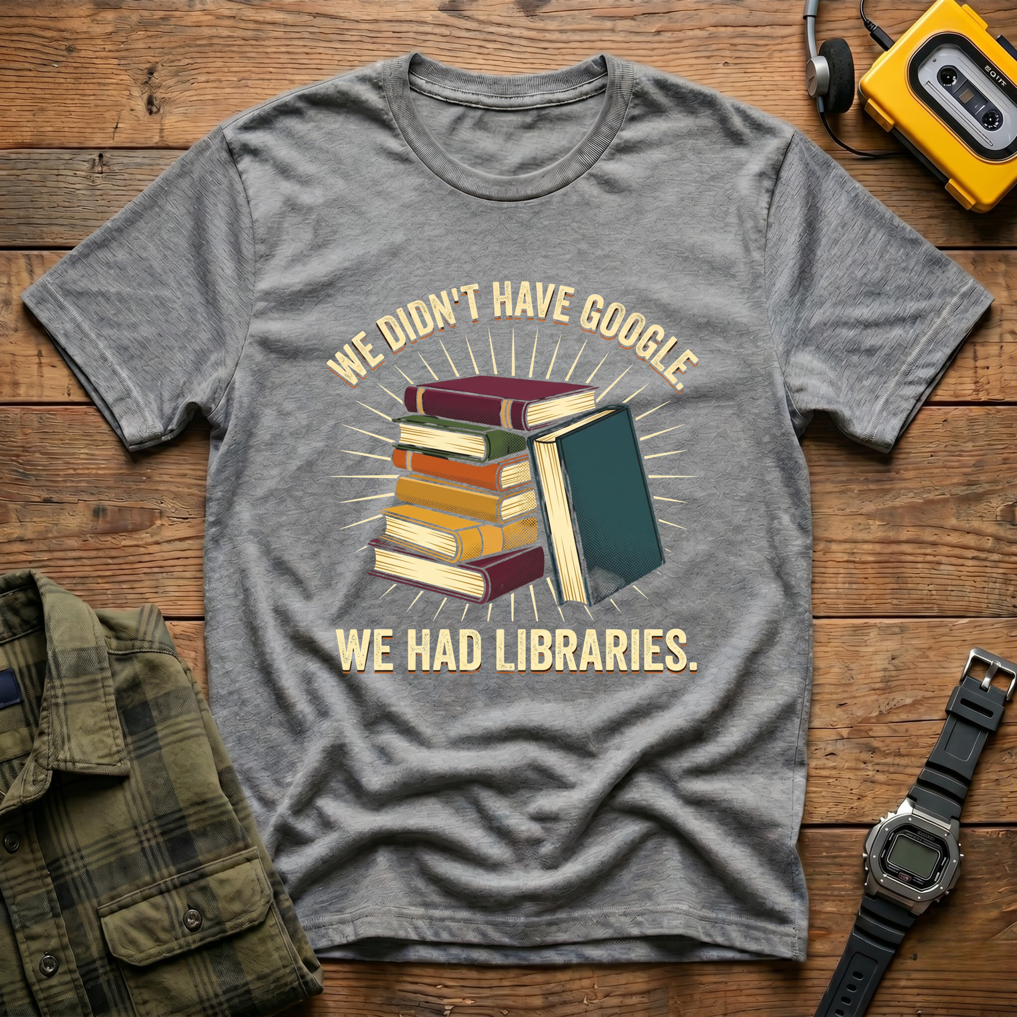 We Didn't Have Google. We Had Libraries Book Stack T-Shirt
