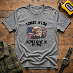 Forged in Fire Never Give In T-Shirt