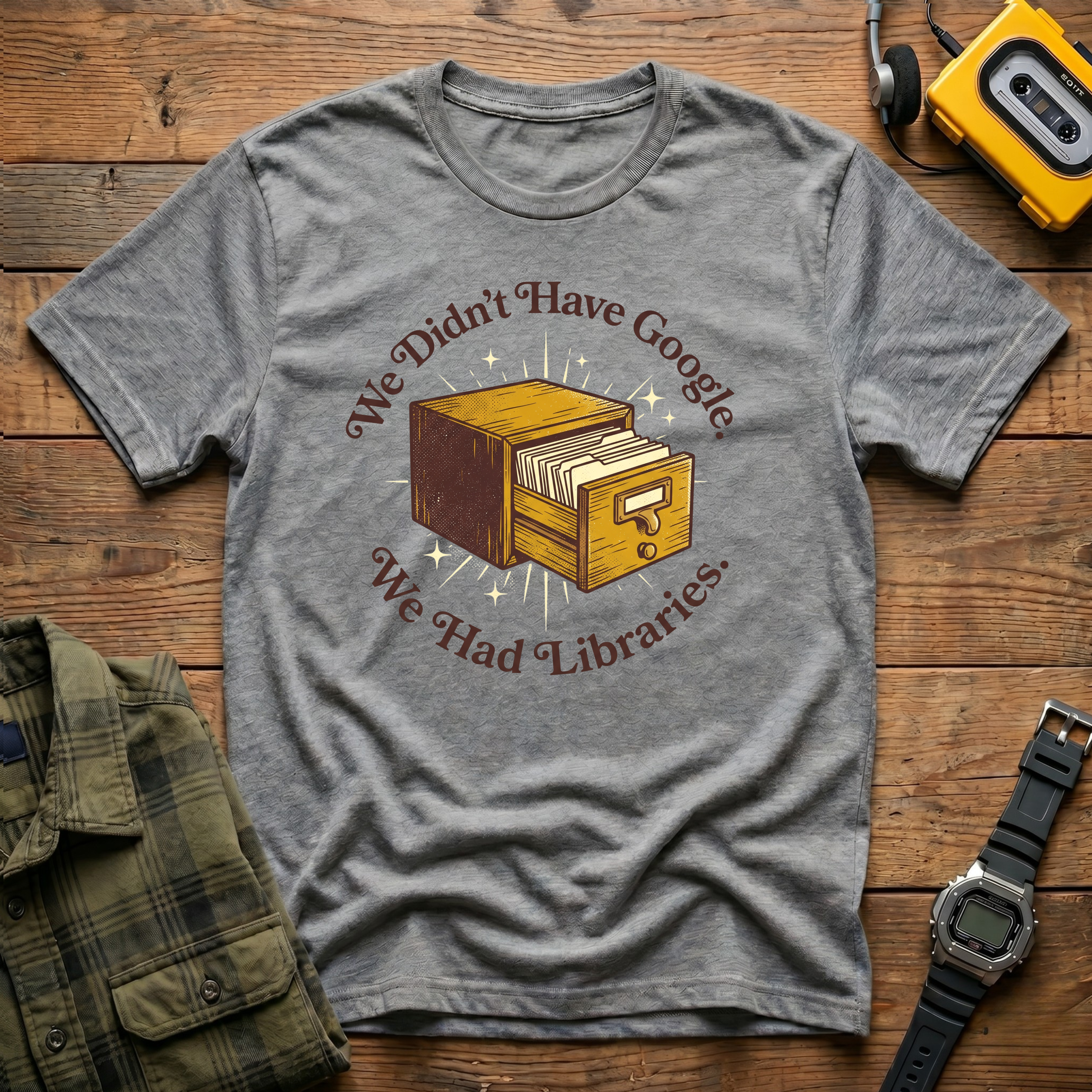 We Didn't Have Google We Had Libraries CatalogT-Shirt