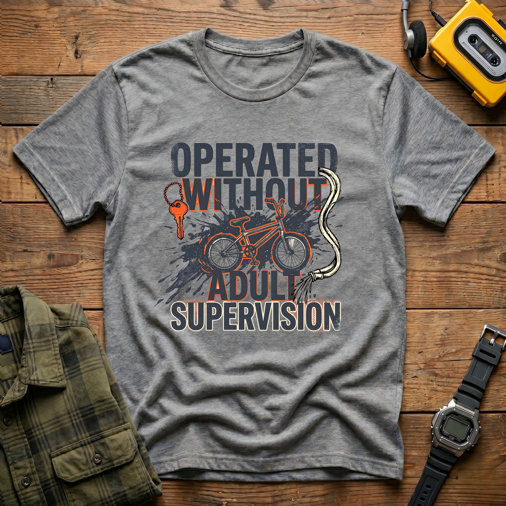 Operated Without Adult Supervision T-Shirt