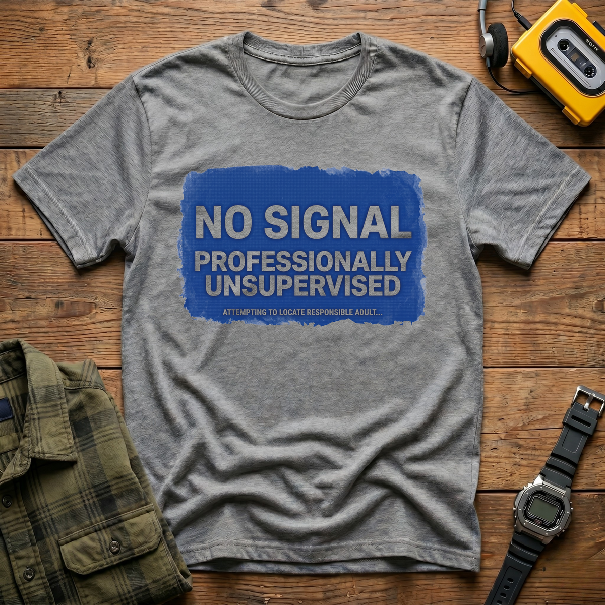 No Signal Professionally Unsupervised Local  T-Shirt