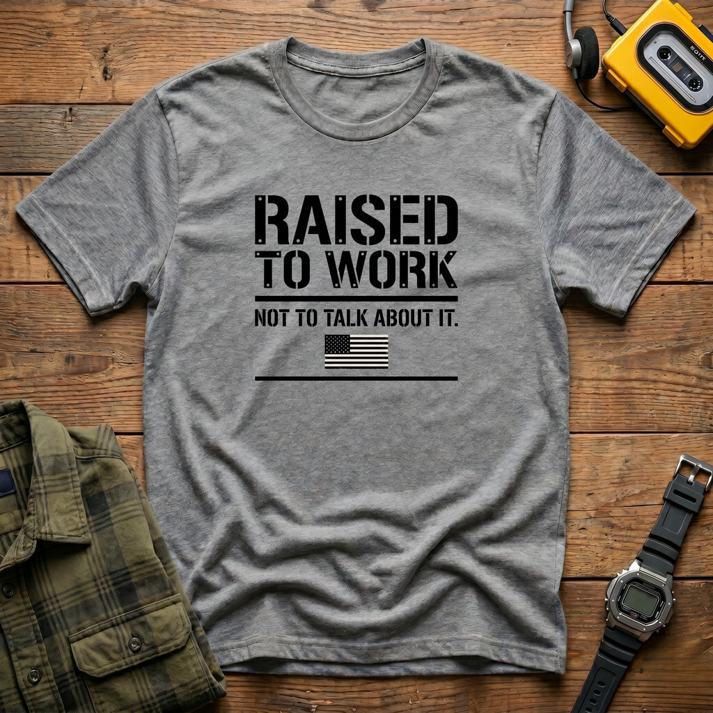 Raised to Work  T-Shirt