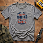 Don't Tell Mother T-Shirt