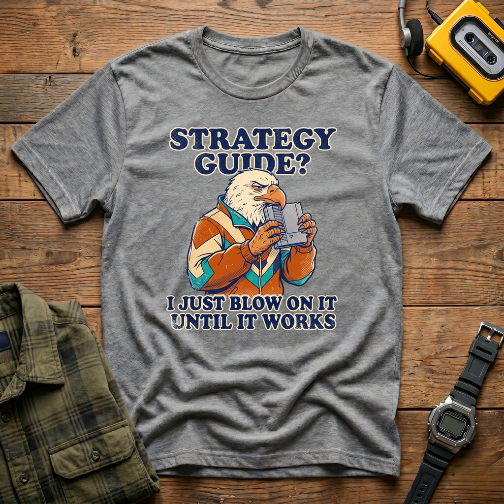 Strategy Guide?  Just Blow On It Until It Works  T-Shirt