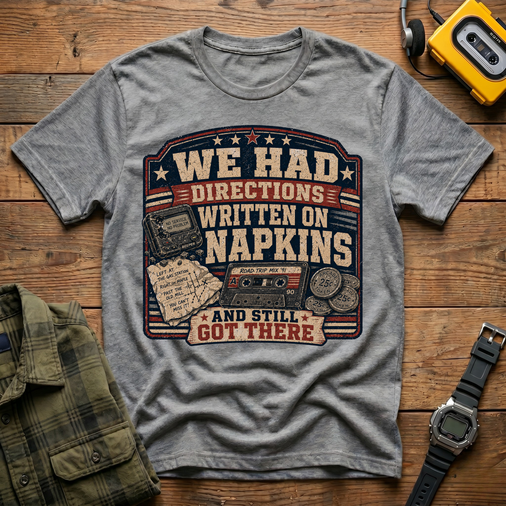 We Had Directions On Napkins T-Shirt