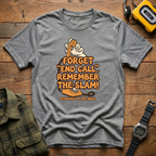 Forget End Call.  Remember The Slam  T-Shirt