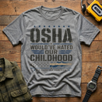 OSHA Would Have Hated Our Childhood T-Shirt