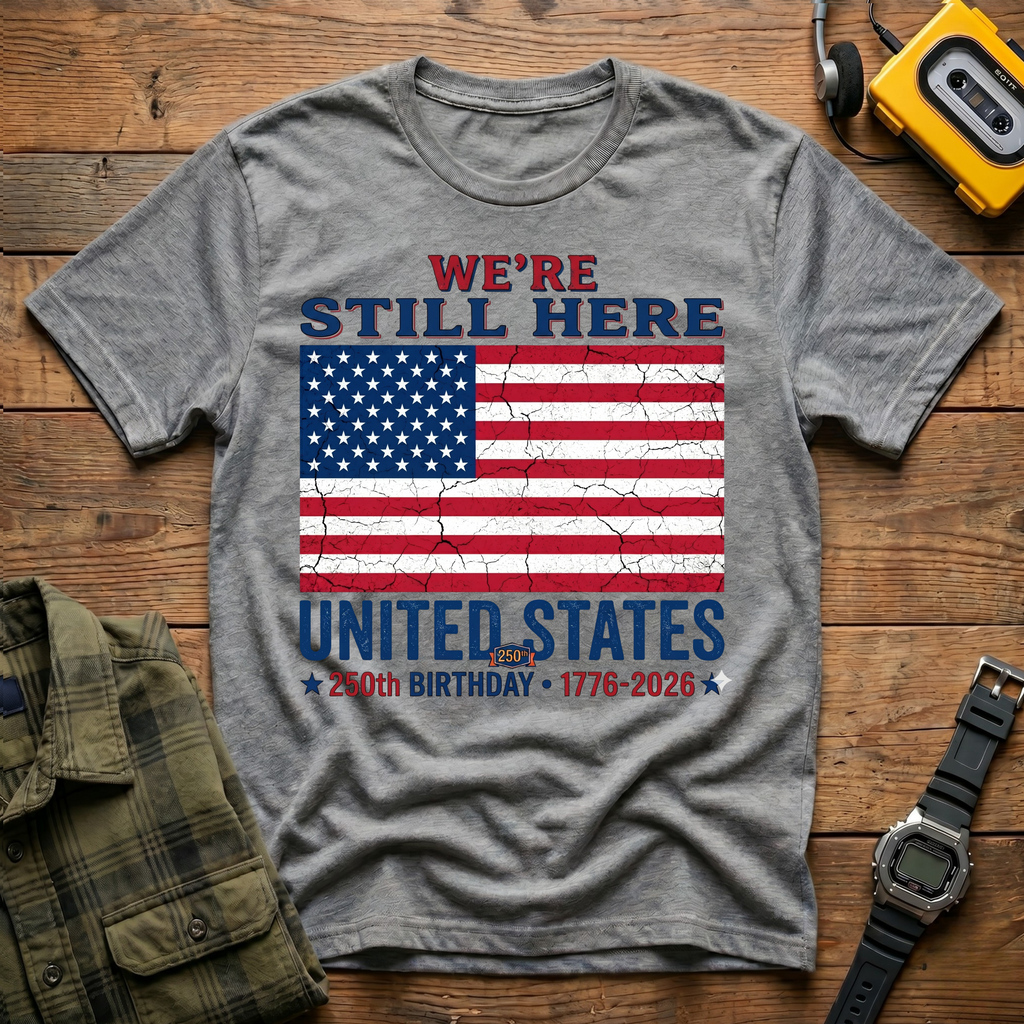 America 250 Still Here Flag  T-Shirt