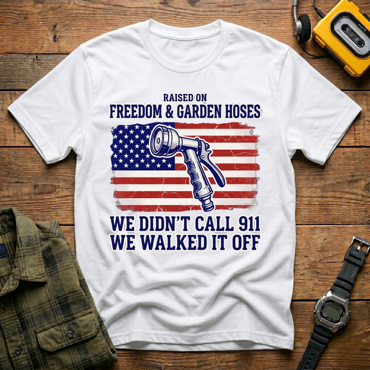 Raised ON Freedom & Garden Hoses We Didn't Call 911  T-Shirt