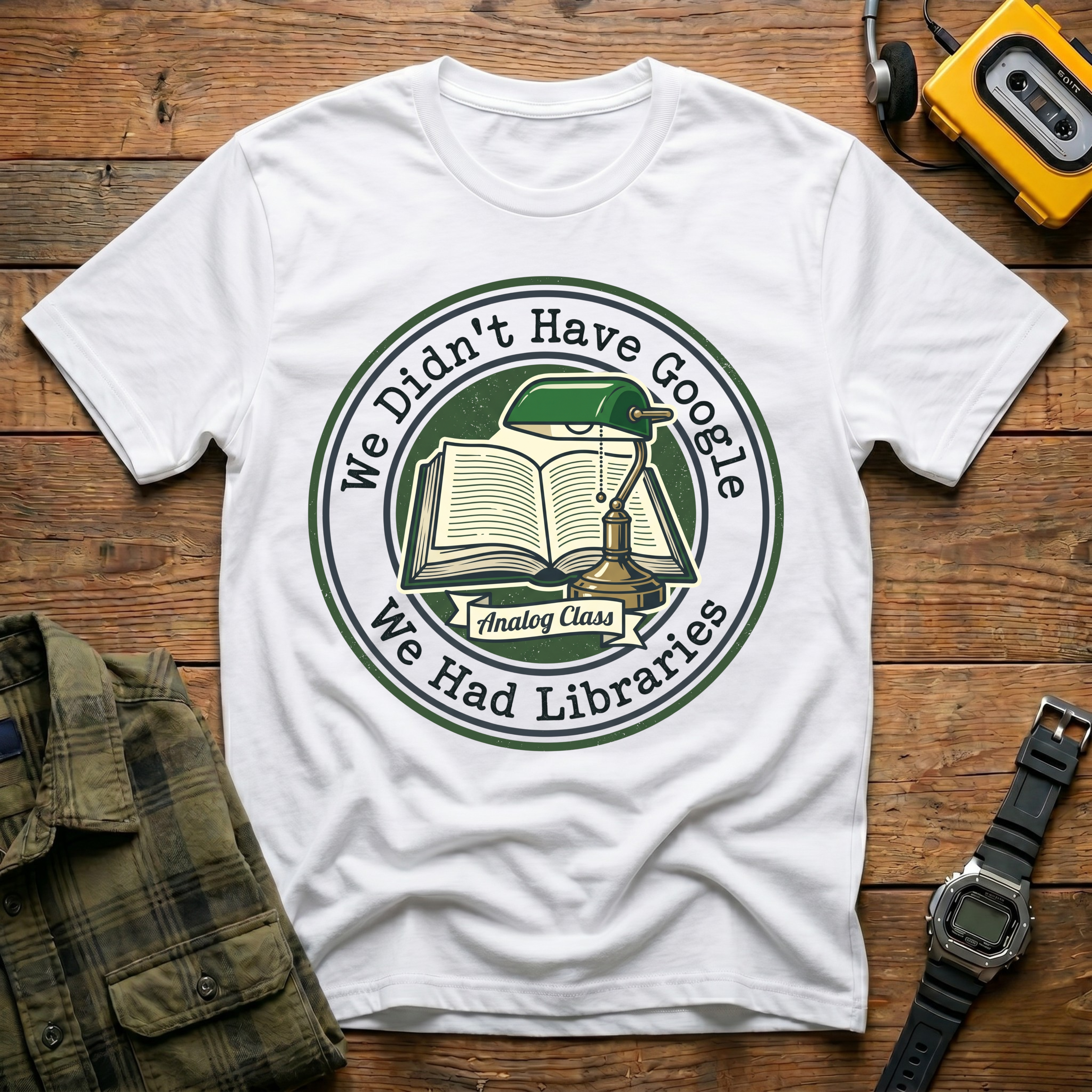 We Didn't Have Google We had Libraries Circle T-Shirt