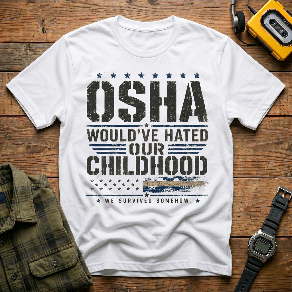 OSHA Would Have Hated Our Childhood T-Shirt