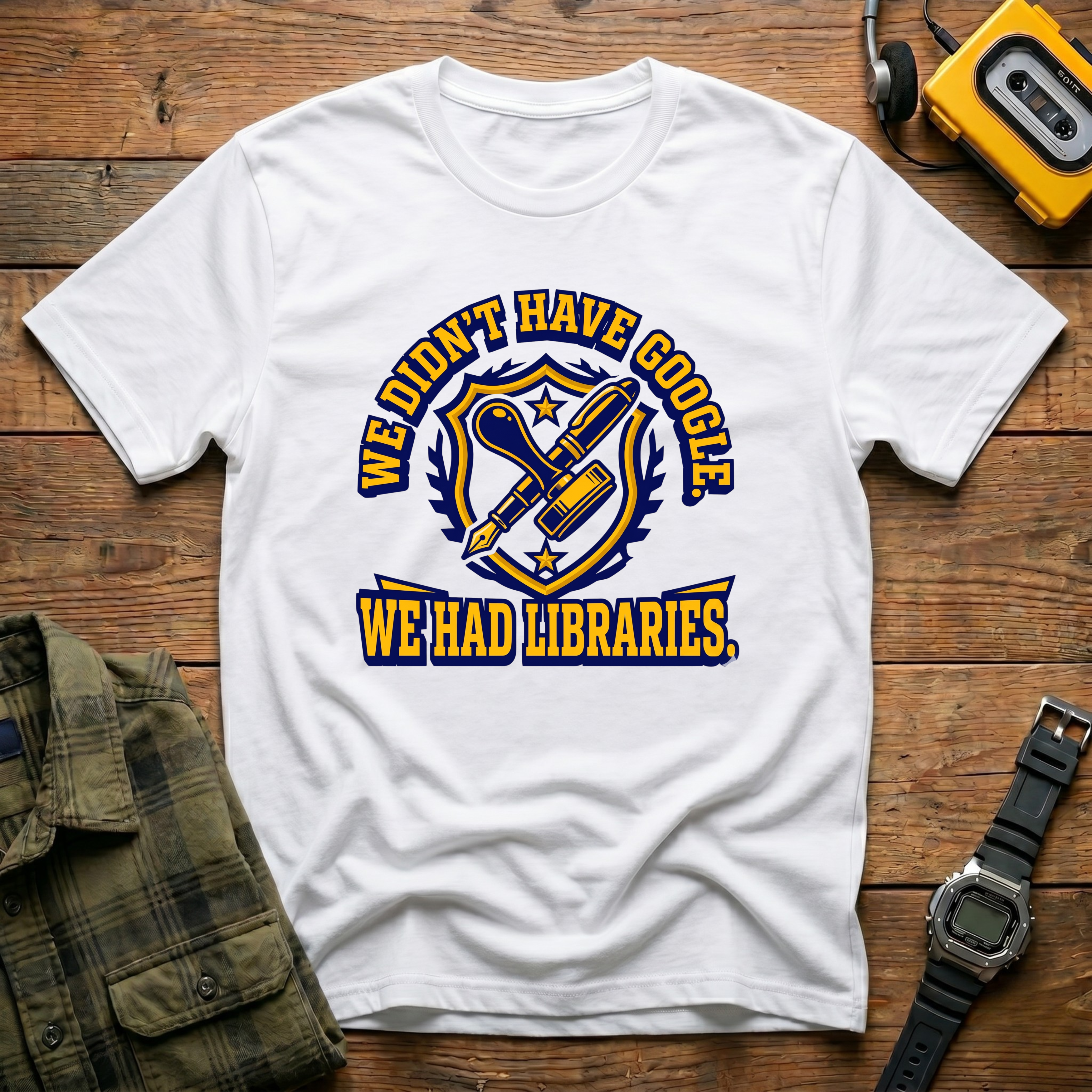 We Didn't Have Google We had Libraries T-Shirt