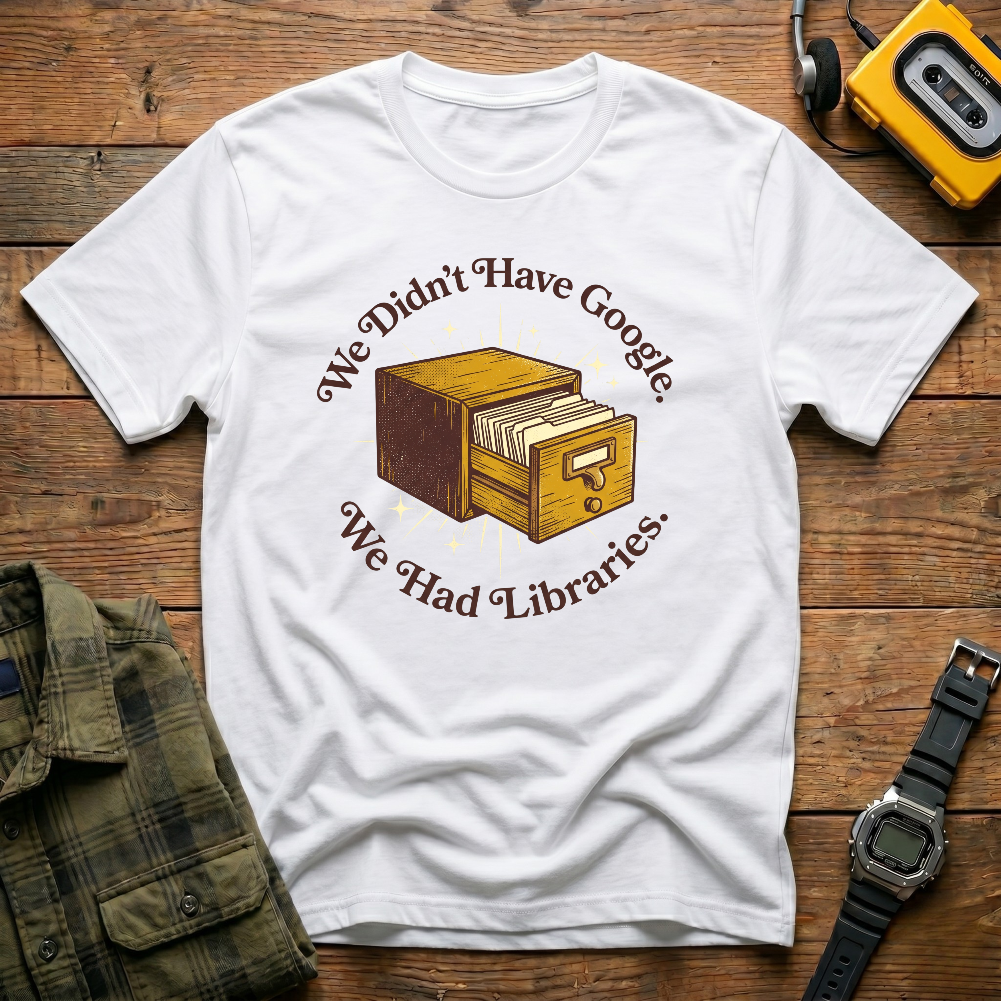 We Didn't Have Google We Had Libraries CatalogT-Shirt