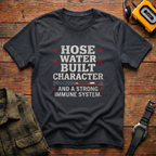 Hose Water Built Character and Strong Immune Flag T-Shirt