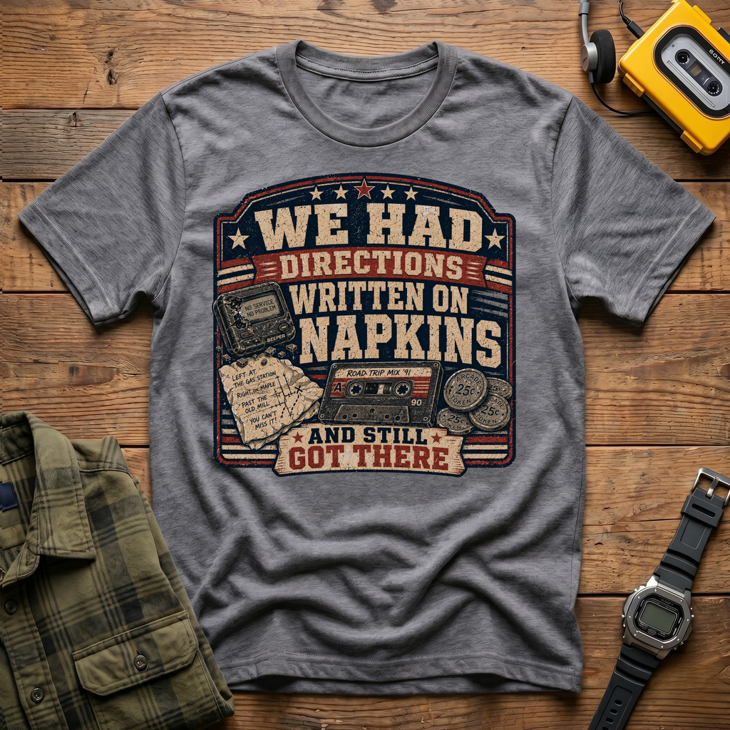 We Had Directions On Napkins T-Shirt