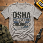 OSHA Would Have Hated Our Childhood T-Shirt