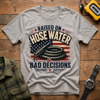Raised On Hose Water Bad Decisions Flag T-Shirt