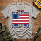 America 250 Still Here Flag  T-Shirt
