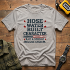 Hose Water Built Character and Strong Immune Flag T-Shirt