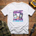 I Don't Need Buffers. This Tape is 4Hrs Long   Badge T-Shirt