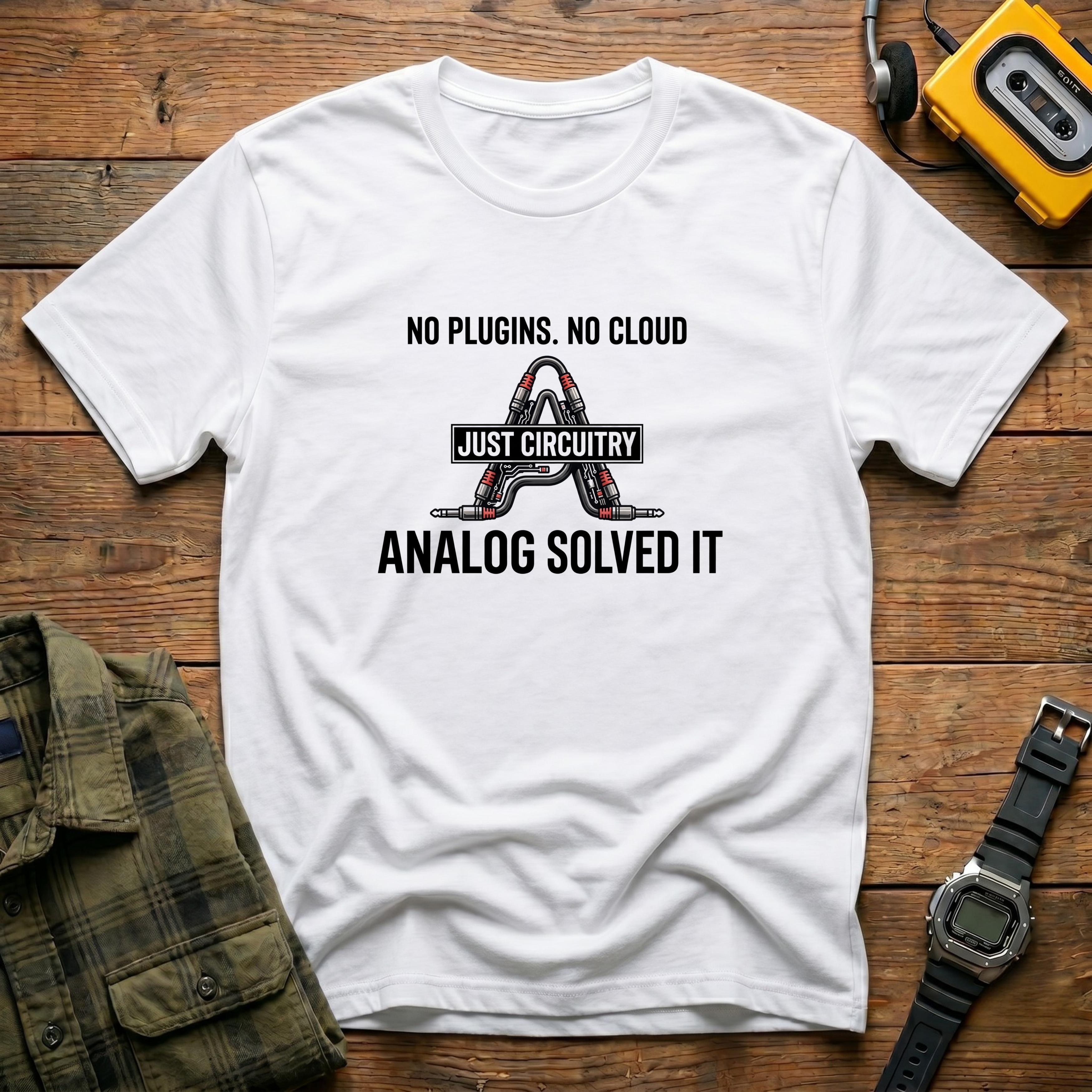 No Plugins No Cloud Just Circuitry T-Shirt