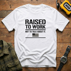 Raised to Work  T-Shirt