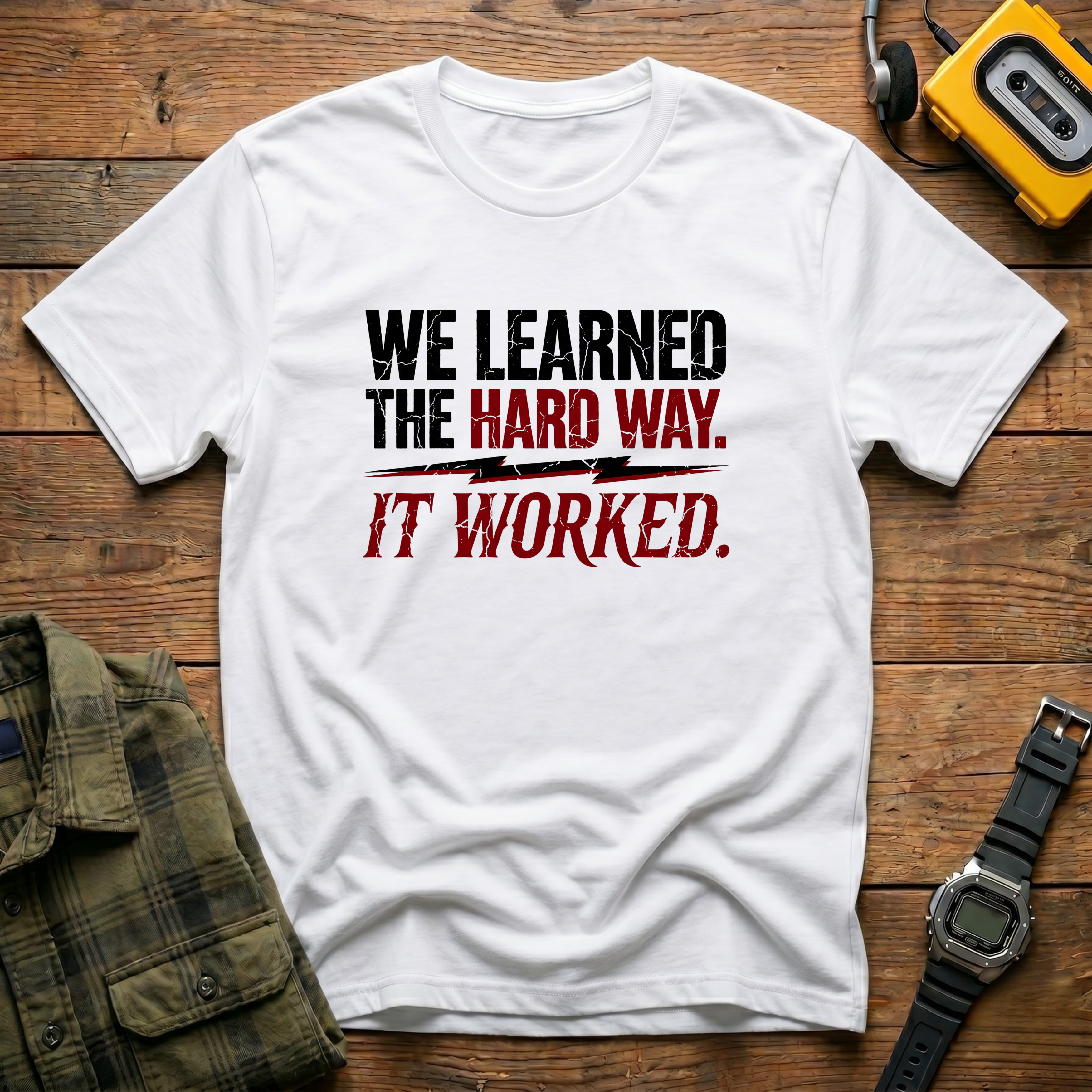 We Learned The Hard Way.  It Worked.  Lightning T-Shirt