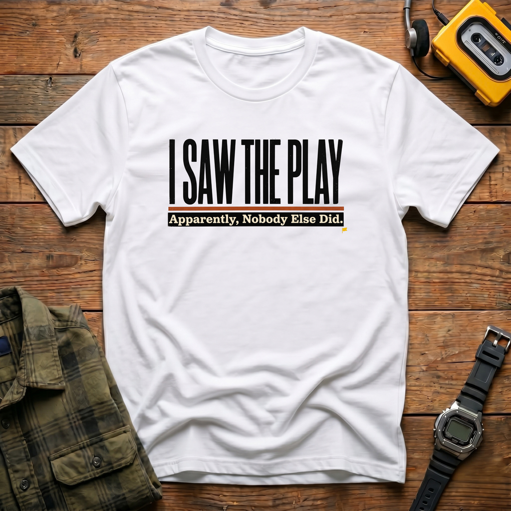 I Saw Play T-Shirt