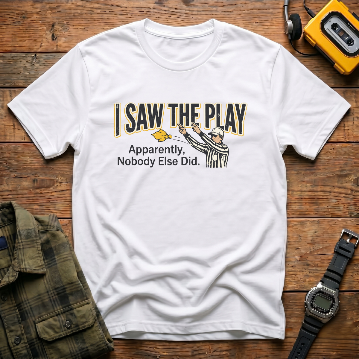 Saw The Play  T-Shirt